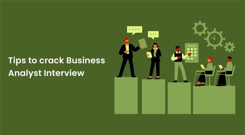Tips to Crack a Business Analyst Interview: A Guide to Success